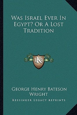 Was Israel Ever In Egypt? Or A Lost Tradition