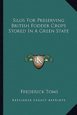 Silos For Preserving British Fodder Crops Stored In A Green State