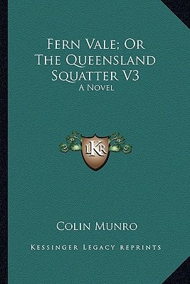 Fern Vale; Or The Queensland Squatter V3: A Novel