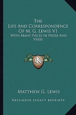 The Life And Correspondence Of M. G. Lewis V1: With Many Pieces In Prose And Verse