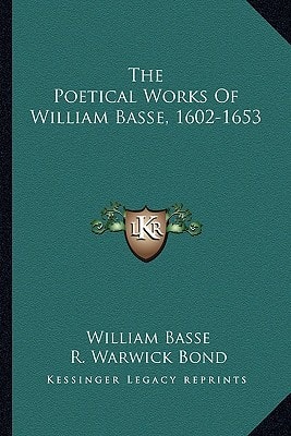 The Poetical Works Of William Basse, 1602-1653