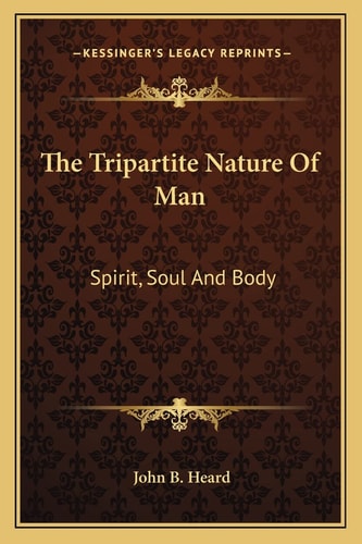 The Tripartite Nature Of Man: Spirit, Soul And Body