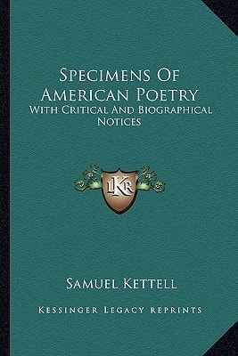 Specimens Of American Poetry: With Critical And Biographical Notices