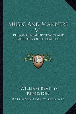Music And Manners V1: Personal Reminiscences And Sketches Of Character