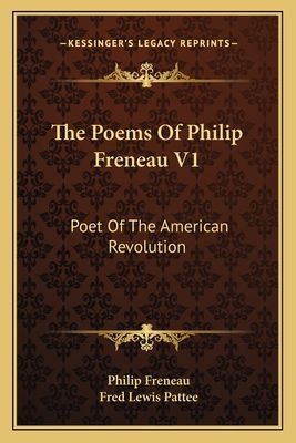 The Poems Of Philip Freneau V1: Poet Of The American Revolution