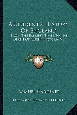 A Student's History Of England: From The Earliest Times To The Death Of Queen Victoria V1: B.C. 55-A.D. 1509