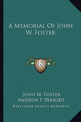 A Memorial Of John W. Foster