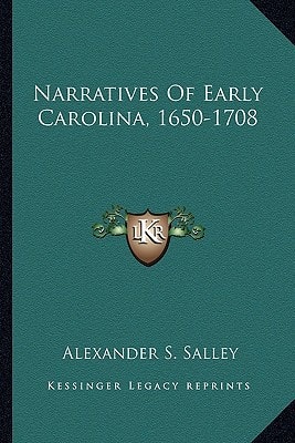 Narratives Of Early Carolina, 1650-1708
