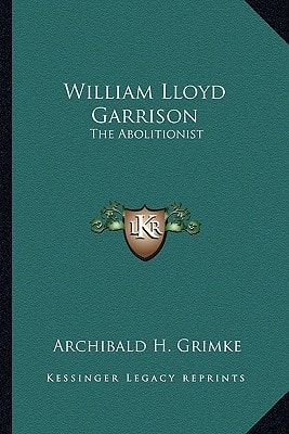William Lloyd Garrison: The Abolitionist