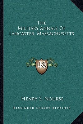 The Military Annals Of Lancaster, Massachusetts