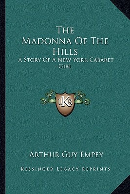 The Madonna Of The Hills: A Story Of A New York Cabaret Girl