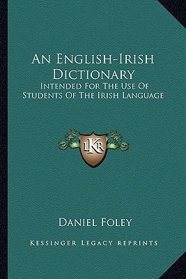 An English-Irish Dictionary: Intended For The Use Of Students Of The Irish Language