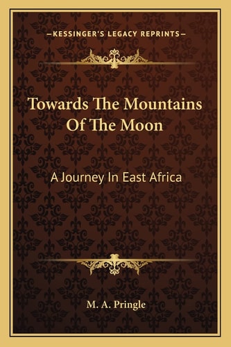 Towards The Mountains Of The Moon: A Journey In East Africa