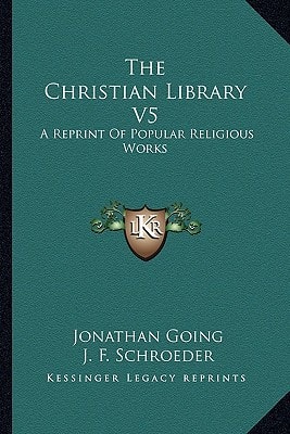 The Christian Library V5: A Reprint Of Popular Religious Works