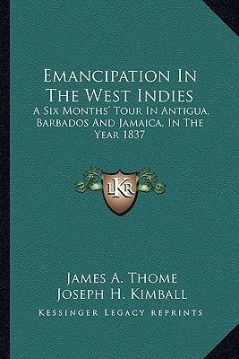 Emancipation In The West Indies: A Six Months' Tour In Antigua, Barbados And Jamaica, In The Year 1837