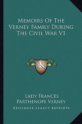 Memoirs Of The Verney Family During The Civil War V1