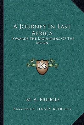 A Journey In East Africa: Towards The Mountains Of The Moon