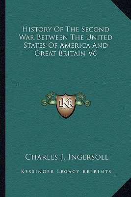 History Of The Second War Between The United States Of America And Great Britain V6