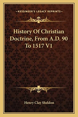 History Of Christian Doctrine, From A.D. 90 To 1517 V1