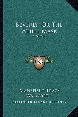 Beverly; Or The White Mask: A Novel