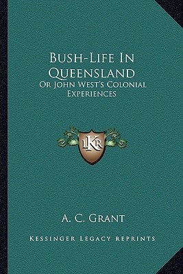 Bush-Life In Queensland: Or John West's Colonial Experiences