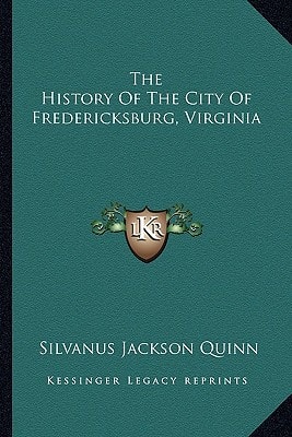 The History Of The City Of Fredericksburg, Virginia