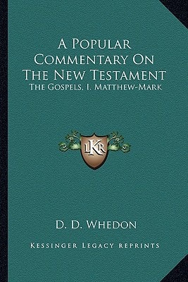 A Popular Commentary On The New Testament: The Gospels, I. Matthew-Mark