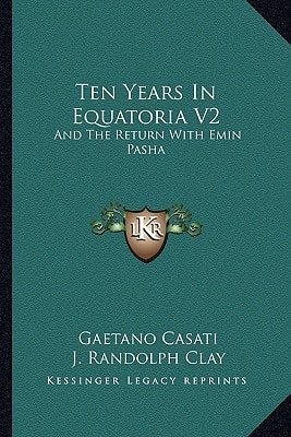 Ten Years In Equatoria V2: And The Return With Emin Pasha