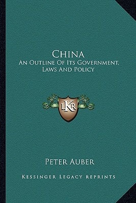 China: An Outline Of Its Government, Laws And Policy