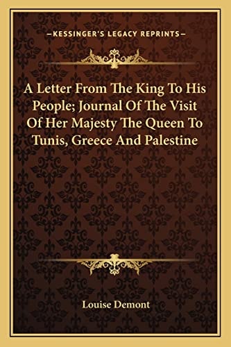 A Letter From The King To His People; Journal Of The Visit Of Her Majesty The Queen To Tunis, Greece And Palestine