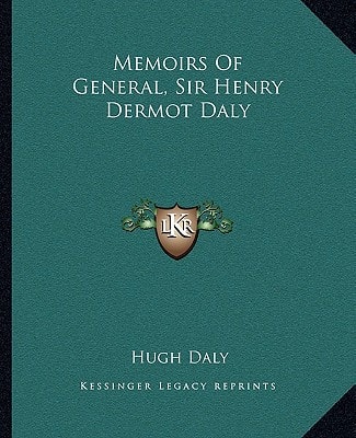 Memoirs Of General, Sir Henry Dermot Daly