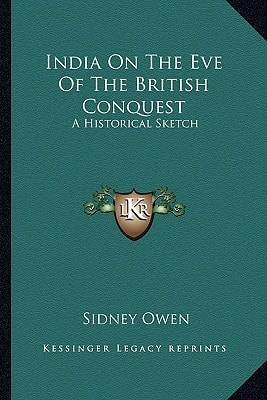 India On The Eve Of The British Conquest: A Historical Sketch