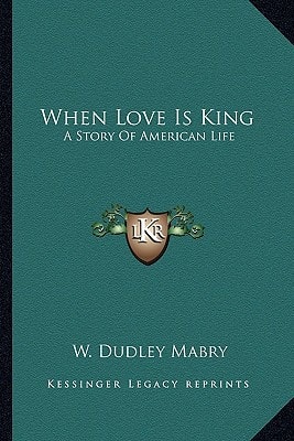 When Love Is King: A Story Of American Life