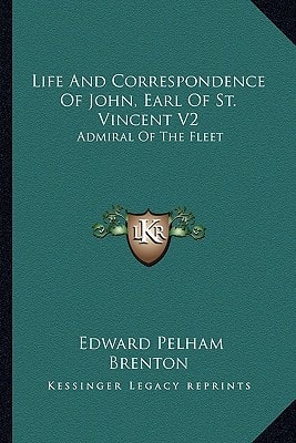 Life And Correspondence Of John, Earl Of St. Vincent V2: Admiral Of The Fleet