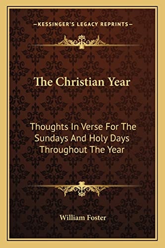 The Christian Year: Thoughts In Verse For The Sundays And Holy Days Throughout The Year