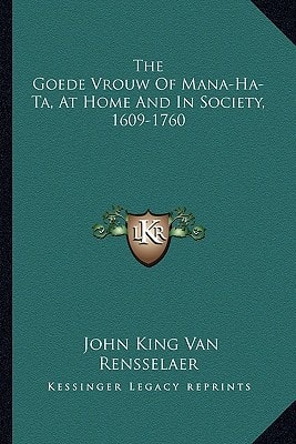 The Goede Vrouw Of Mana-Ha-Ta, At Home And In Society, 1609-1760