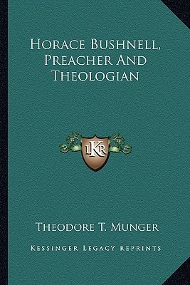 Horace Bushnell, Preacher And Theologian