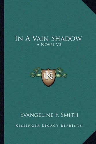 In A Vain Shadow: A Novel V3