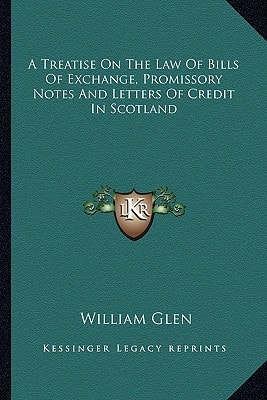 A Treatise On The Law Of Bills Of Exchange, Promissory Notes And Letters Of Credit In Scotland