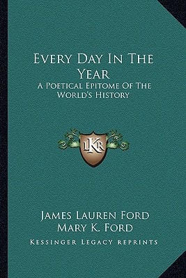 Every Day In The Year: A Poetical Epitome Of The World's History