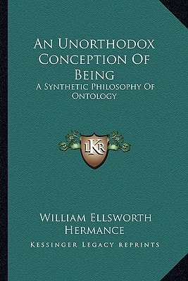 An Unorthodox Conception Of Being: A Synthetic Philosophy Of Ontology