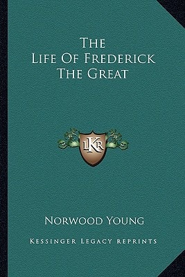 The Life Of Frederick The Great