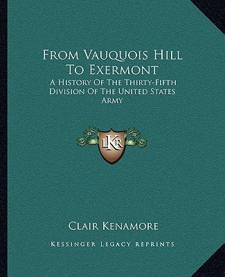 From Vauquois Hill To Exermont: A History Of The Thirty-Fifth Division Of The United States Army