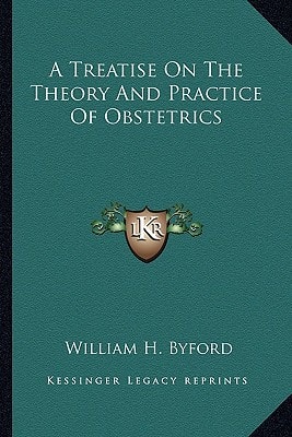 A Treatise On The Theory And Practice Of Obstetrics