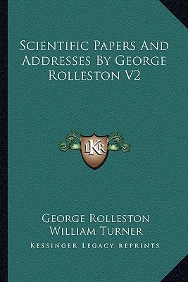 Scientific Papers And Addresses By George Rolleston V2
