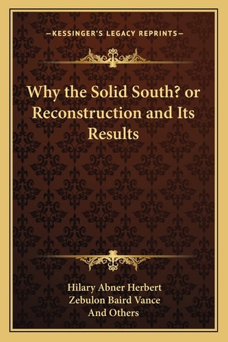 Why the Solid South? or Reconstruction and Its Results