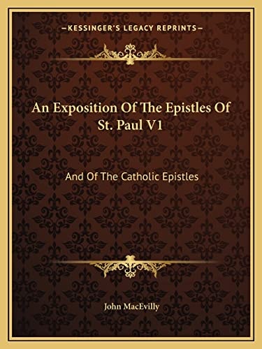 An Exposition Of The Epistles Of St. Paul V1: And Of The Catholic Epistles