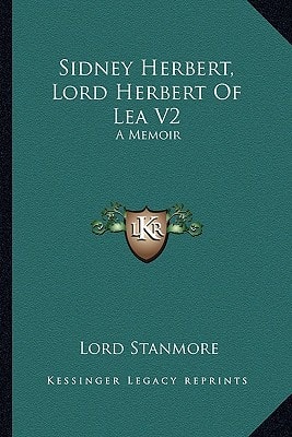 Sidney Herbert, Lord Herbert Of Lea V2: A Memoir
