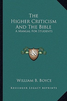 The Higher Criticism And The Bible: A Manual For Students