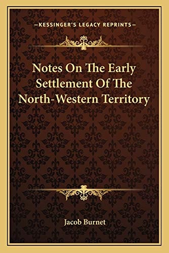 Notes On The Early Settlement Of The North-Western Territory